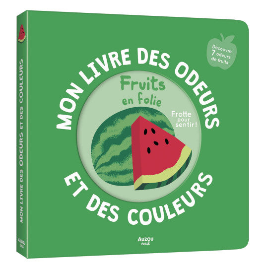 MON LIVRE DES ODEURS ET DES COULEURS - FRUITS EN FOLIE