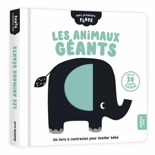 MES PREMIERS FLAPS - LES ANIMAUX GÉANTS - Un livre à contrastes pour éveiller bébé